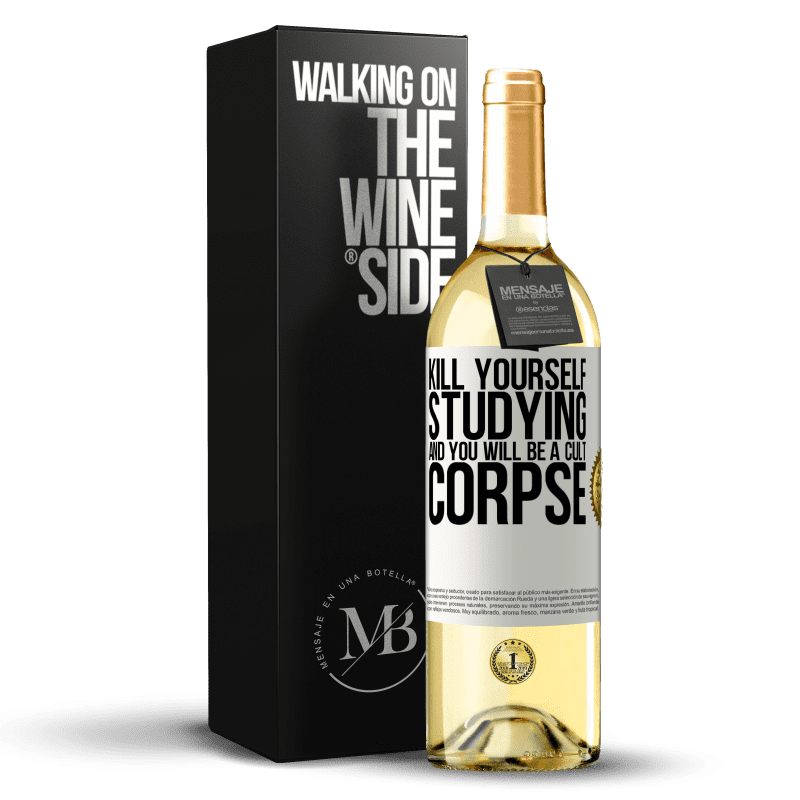 29,95 € Free Shipping | White Wine WHITE Edition Kill yourself studying and you will be a cult corpse White Label. Customizable label Young wine Harvest 2023 Verdejo