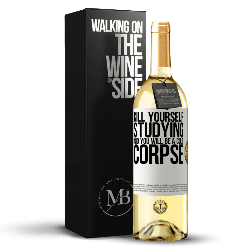 29,95 € Free Shipping | White Wine WHITE Edition Kill yourself studying and you will be a cult corpse White Label. Customizable label Young wine Harvest 2024 Verdejo