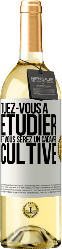 29,95 € | Vin blanc Édition WHITE Tuez-vous à étudier et vous serez un cadavre cultivé Étiquette Blanche. Étiquette personnalisable Vin jeune Récolte 2024 Verdejo