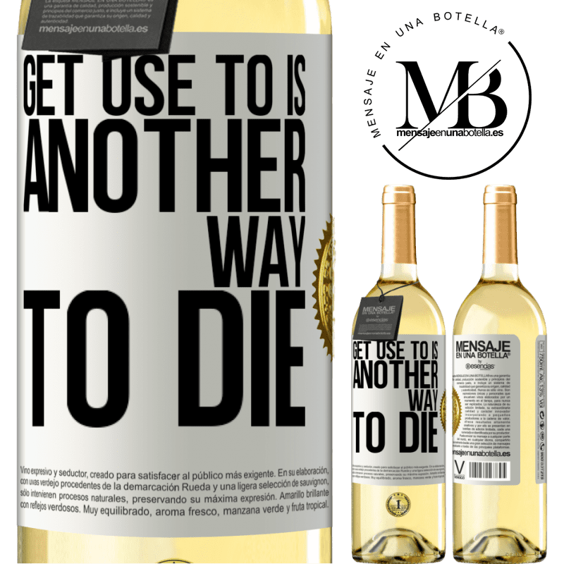 29,95 € Free Shipping | White Wine WHITE Edition Get use to is another way to die White Label. Customizable label Young wine Harvest 2025 Verdejo