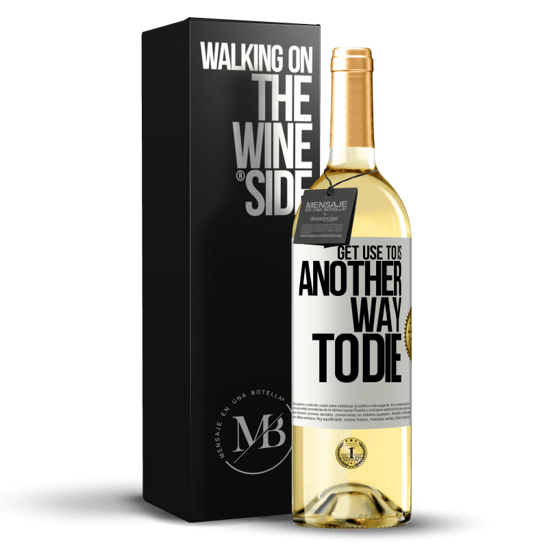 29,95 € Бесплатная доставка | Белое вино Издание WHITE Привыкнуть к этому - еще один способ умереть Белая этикетка. Настраиваемая этикетка Молодое вино Урожай 2023 Verdejo