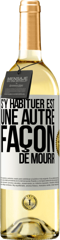 29,95 € Envoi gratuit | Vin blanc Édition WHITE S'y habituer est une autre façon de mourir Étiquette Blanche. Étiquette personnalisable Vin jeune Récolte 2025 Verdejo