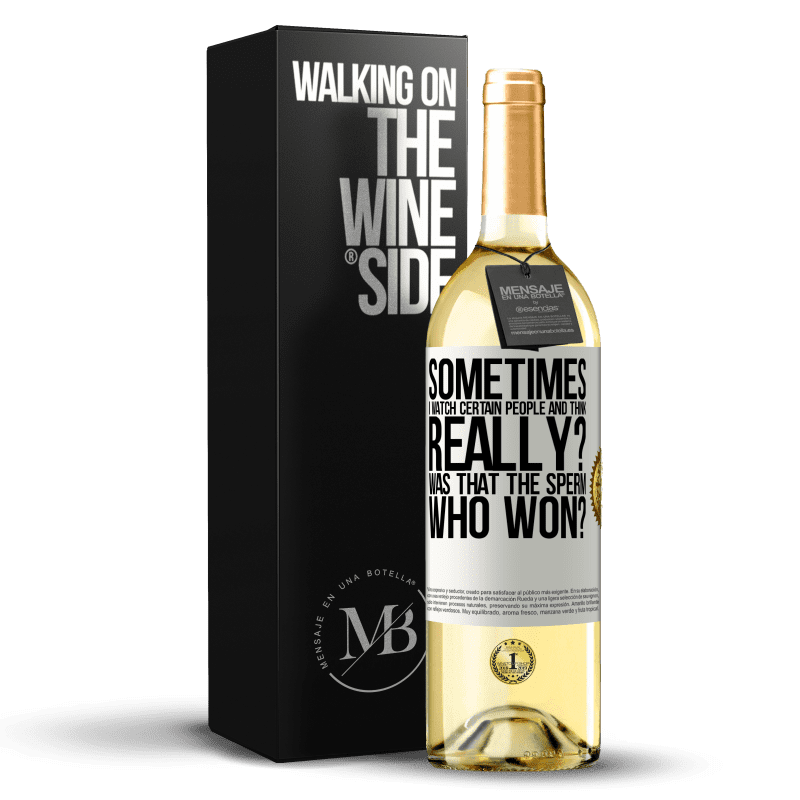 29,95 € Free Shipping | White Wine WHITE Edition Sometimes I watch certain people and think ... Really? That was the sperm that won? White Label. Customizable label Young wine Harvest 2023 Verdejo