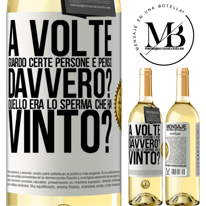 29,95 € Spedizione Gratuita | Vino bianco Edizione WHITE A volte guardo certe persone e penso ... Davvero? Quello era lo sperma che ha vinto? Etichetta Bianca. Etichetta personalizzabile Vino giovane Raccogliere 2024 Verdejo