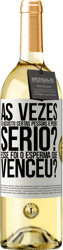 29,95 € | Vinho branco Edição WHITE Às vezes eu assisto certas pessoas e penso ... Sério? Esse foi o esperma que venceu? Etiqueta Branca. Etiqueta personalizável Vinho jovem Colheita 2024 Verdejo