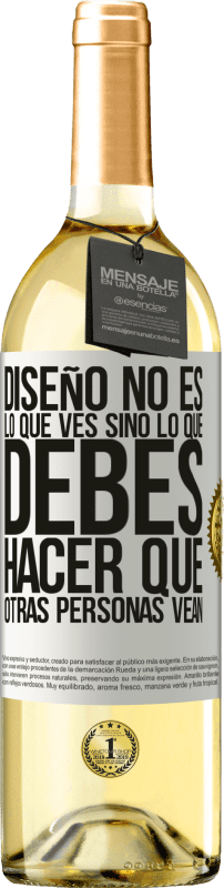 29,95 € | Vino Blanco Edición WHITE Diseño no es lo que ves, sino lo que debes hacer que otras personas vean Etiqueta Blanca. Etiqueta personalizable Vino joven Cosecha 2024 Verdejo