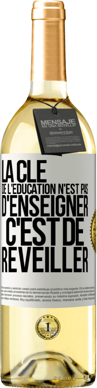 29,95 € | Vin blanc Édition WHITE La clé de l'éducation n'est pas d'enseigner c'est de réveiller Étiquette Blanche. Étiquette personnalisable Vin jeune Récolte 2023 Verdejo