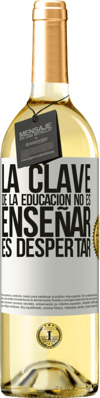 «La clave de la educación no es enseñar, es despertar» Edición WHITE