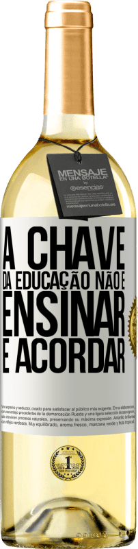 «A chave da educação não é ensinar, é acordar» Edição WHITE