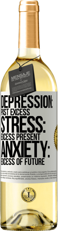 29,95 € Free Shipping | White Wine WHITE Edition Depression: past excess. Stress: excess present. Anxiety: excess of future White Label. Customizable label Young wine Harvest 2025 Verdejo