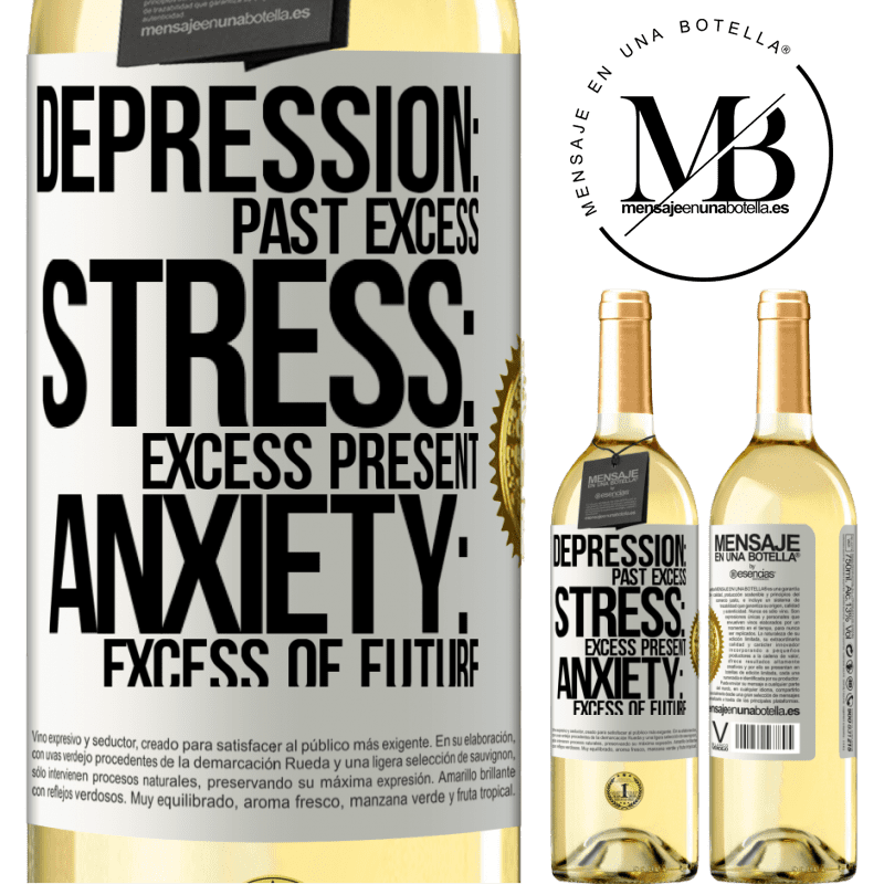 29,95 € Free Shipping | White Wine WHITE Edition Depression: past excess. Stress: excess present. Anxiety: excess of future White Label. Customizable label Young wine Harvest 2024 Verdejo