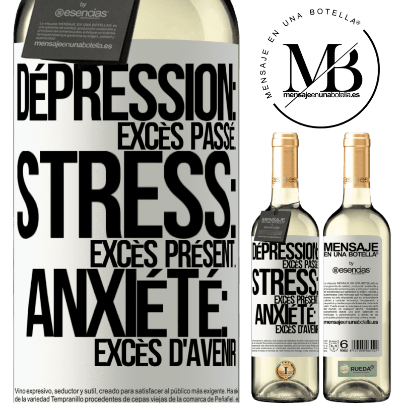 «Dépression: excès de passé. Stress: excès de présent. Anxiété: excès d'avenir» Édition WHITE