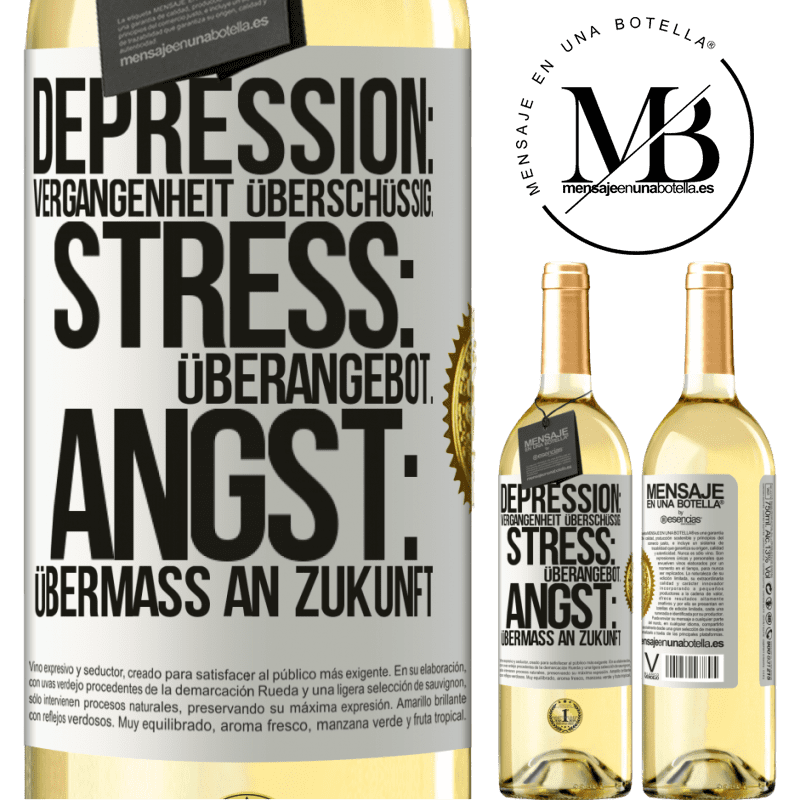 29,95 € Kostenloser Versand | Weißwein WHITE Ausgabe Depression: Übermaß an Vergangenheit. Stress: Übermaß an Stress. Angst: Übermaß an Zukunft Weißes Etikett. Anpassbares Etikett Junger Wein Ernte 2024 Verdejo