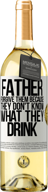 29,95 € Бесплатная доставка | Белое вино Издание WHITE Отец, прости им, потому что они не знают, что они пьют Белая этикетка. Настраиваемая этикетка Молодое вино Урожай 2023 Verdejo