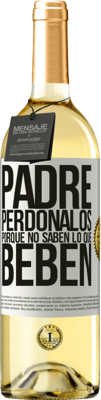 29,95 € Envío gratis | Vino Blanco Edición WHITE Padre, perdónalos, porque no saben lo que beben Etiqueta Blanca. Etiqueta personalizable Vino joven Cosecha 2025 Verdejo