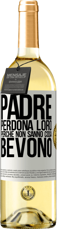 29,95 € Spedizione Gratuita | Vino bianco Edizione WHITE Padre, perdona loro, perché non sanno cosa bevono Etichetta Bianca. Etichetta personalizzabile Vino giovane Raccogliere 2025 Verdejo