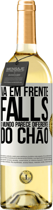 29,95 € Envio grátis | Vinho branco Edição WHITE Vá em frente Falls. O mundo parece diferente do chão Etiqueta Branca. Etiqueta personalizável Vinho jovem Colheita 2025 Verdejo