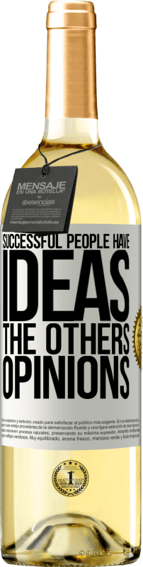 29,95 € Free Shipping | White Wine WHITE Edition Successful people have ideas. The others ... opinions White Label. Customizable label Young wine Harvest 2024 Verdejo