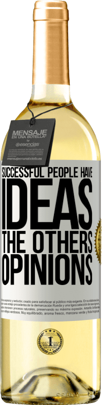 29,95 € Free Shipping | White Wine WHITE Edition Successful people have ideas. The others ... opinions White Label. Customizable label Young wine Harvest 2025 Verdejo