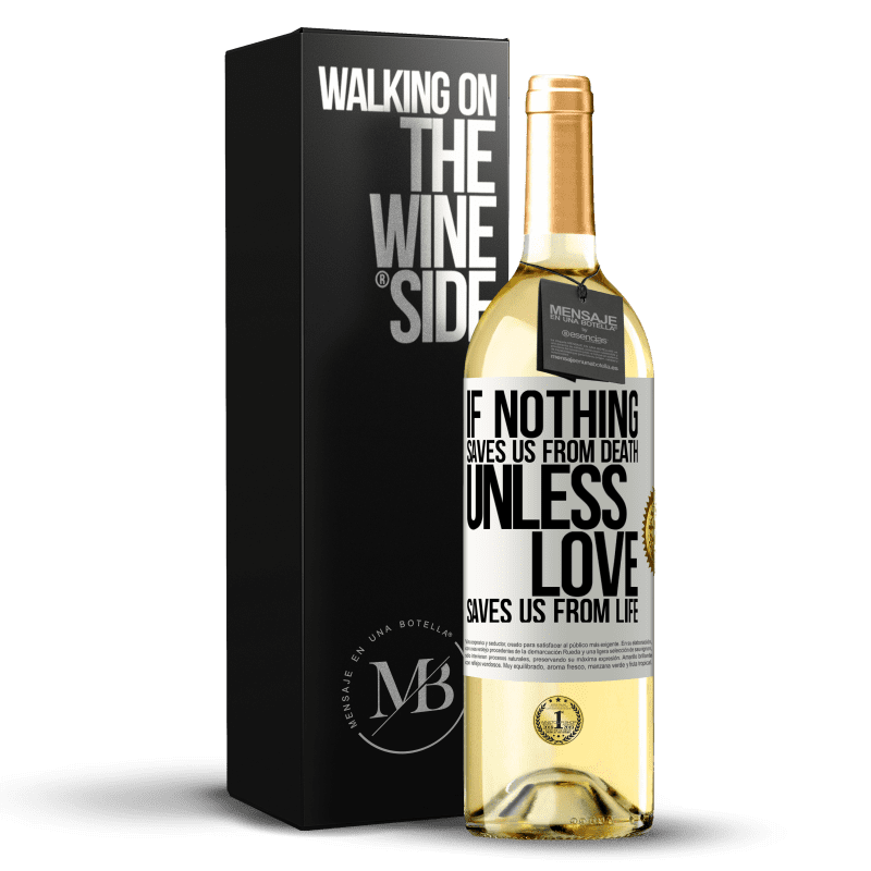 29,95 € Free Shipping | White Wine WHITE Edition If nothing saves us from death, unless love saves us from life White Label. Customizable label Young wine Harvest 2024 Verdejo