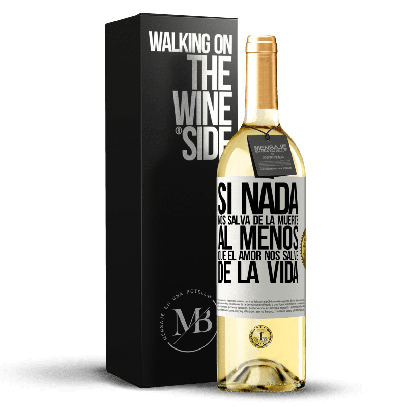 29,95 € Envío gratis | Vino Blanco Edición WHITE Si nada nos salva de la muerte, al menos que el amor nos salve de la vida Etiqueta Blanca. Etiqueta personalizable Vino joven Cosecha 2025 Verdejo