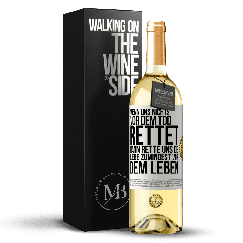 29,95 € Kostenloser Versand | Weißwein WHITE Ausgabe Wenn uns nichts vor dem Tod rettet, dann rette uns die Liebe zumindest vor dem Leben Weißes Etikett. Anpassbares Etikett Junger Wein Ernte 2025 Verdejo