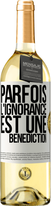 «Parfois, l'ignorance est une bénédiction» Édition WHITE