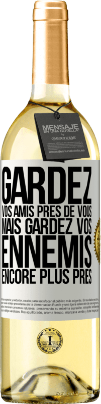 29,95 € | Vin blanc Édition WHITE Gardez vos amis près de vous, mais gardez vos ennemis encore plus près Étiquette Blanche. Étiquette personnalisable Vin jeune Récolte 2024 Verdejo