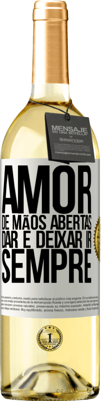 29,95 € Envio grátis | Vinho branco Edição WHITE Amor, de mãos abertas. Dar e deixar ir. Sempre Etiqueta Branca. Etiqueta personalizável Vinho jovem Colheita 2024 Verdejo