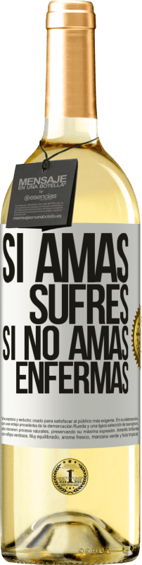 29,95 € | Vino Blanco Edición WHITE Si amas, sufres. Si no amas, enfermas Etiqueta Blanca. Etiqueta personalizable Vino joven Cosecha 2024 Verdejo