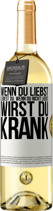 29,95 € | Weißwein WHITE Ausgabe Wenn du liebst, leidest du. Wenn du nicht liebst, wirst du krank Weißes Etikett. Anpassbares Etikett Junger Wein Ernte 2024 Verdejo