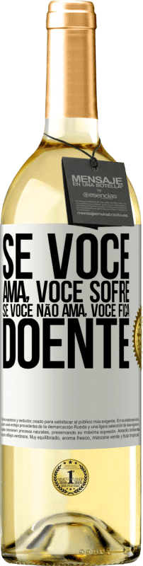 29,95 € Envio grátis | Vinho branco Edição WHITE Se você ama, você sofre. Se você não ama, você fica doente Etiqueta Branca. Etiqueta personalizável Vinho jovem Colheita 2025 Verdejo