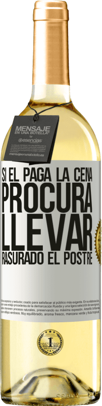 «Si él paga la cena, procura llevar rasurado el postre» Edición WHITE