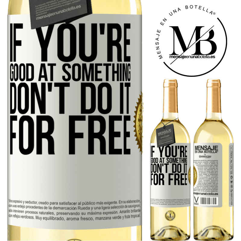 29,95 € Free Shipping | White Wine WHITE Edition If you're good at something, don't do it for free White Label. Customizable label Young wine Harvest 2024 Verdejo