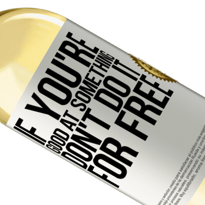 Unique & Personal Expressions. «If you're good at something, don't do it for free» WHITE Edition