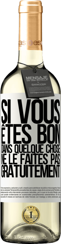 29,95 € | Vin blanc Édition WHITE Si vous êtes bon dans quelque chose, ne le faites pas gratuitement Étiquette Blanche. Étiquette personnalisable Vin jeune Récolte 2025 Verdejo