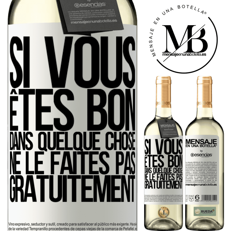 «Si vous êtes bon dans quelque chose, ne le faites pas gratuitement» Édition WHITE
