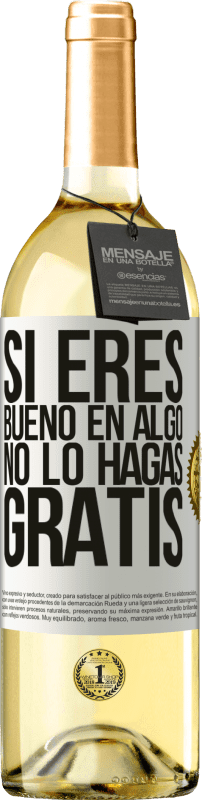 29,95 € | Vino Blanco Edición WHITE Si eres bueno en algo, no lo hagas gratis Etiqueta Blanca. Etiqueta personalizable Vino joven Cosecha 2025 Verdejo