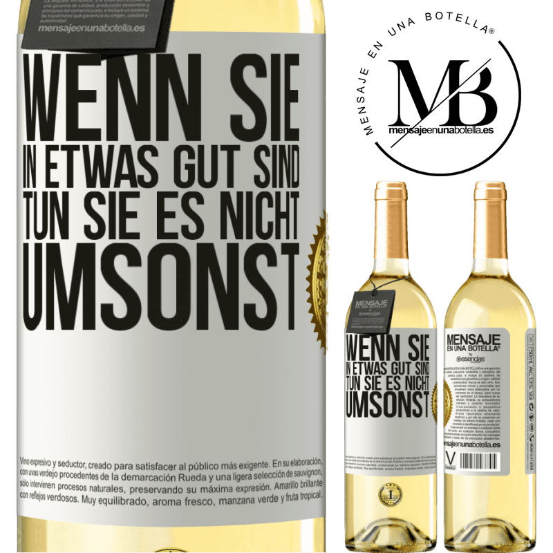 29,95 € Kostenloser Versand | Weißwein WHITE Ausgabe Wenn du in etwas gut bist, tun es nicht umsonst Weißes Etikett. Anpassbares Etikett Junger Wein Ernte 2024 Verdejo