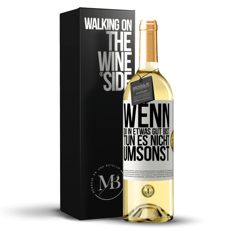 29,95 € Kostenloser Versand | Weißwein WHITE Ausgabe Wenn du in etwas gut bist, tun es nicht umsonst Weißes Etikett. Anpassbares Etikett Junger Wein Ernte 2023 Verdejo