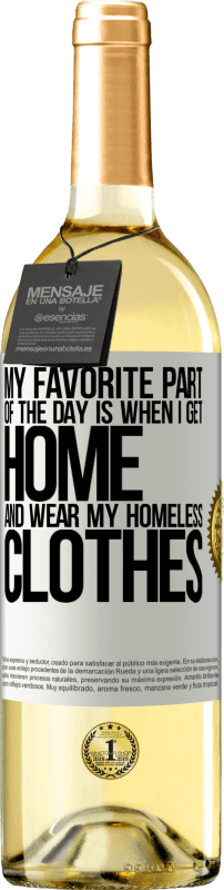 29,95 € | White Wine WHITE Edition My favorite part of the day is when I get home and wear my homeless clothes White Label. Customizable label Young wine Harvest 2023 Verdejo