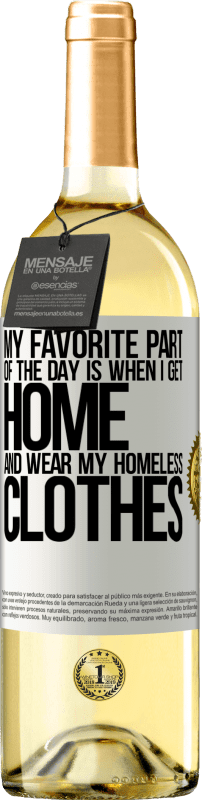 29,95 € | White Wine WHITE Edition My favorite part of the day is when I get home and wear my homeless clothes White Label. Customizable label Young wine Harvest 2025 Verdejo
