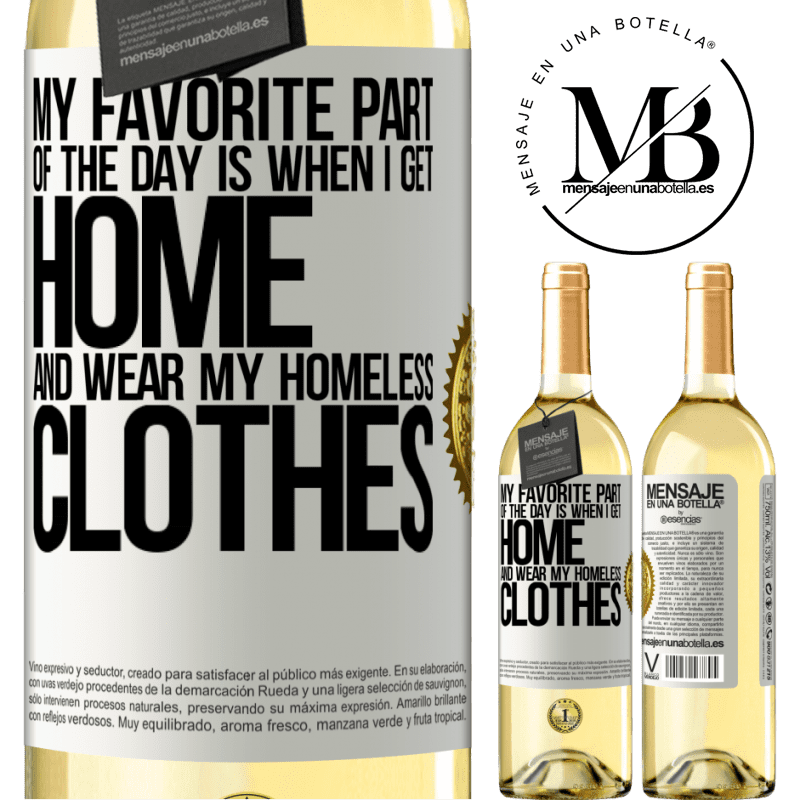 29,95 € Free Shipping | White Wine WHITE Edition My favorite part of the day is when I get home and wear my homeless clothes White Label. Customizable label Young wine Harvest 2022 Verdejo