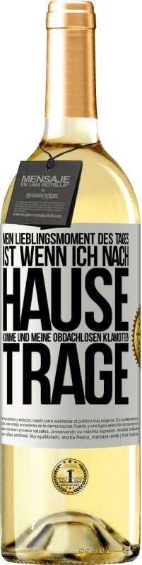 29,95 € | Weißwein WHITE Ausgabe Mein Lieblingsmoment des Tages ist, wenn ich nach Hause komme und meine obdachlosen Klamotten trage Weißes Etikett. Anpassbares Etikett Junger Wein Ernte 2024 Verdejo