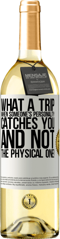 29,95 € | White Wine WHITE Edition what a trip when someone's personality catches you and not the physical one! White Label. Customizable label Young wine Harvest 2023 Verdejo