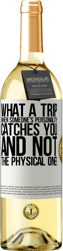 29,95 € | White Wine WHITE Edition what a trip when someone's personality catches you and not the physical one! White Label. Customizable label Young wine Harvest 2025 Verdejo