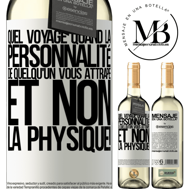 «Quel voyage quand la personnalité de quelqu'un vous attrape et non son physique!» Édition WHITE