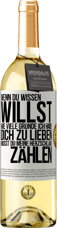 29,95 € | Weißwein WHITE Ausgabe Wenn du wissen willst, wie viele Gründe ich habe, dich zu lieben, musst du meine Herzschläge zählen Weißes Etikett. Anpassbares Etikett Junger Wein Ernte 2024 Verdejo