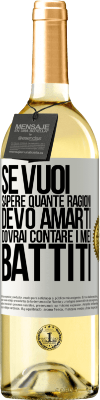 29,95 € Spedizione Gratuita | Vino bianco Edizione WHITE Se vuoi sapere quante ragioni devo amarti, dovrai contare i miei battiti Etichetta Bianca. Etichetta personalizzabile Vino giovane Raccogliere 2025 Verdejo
