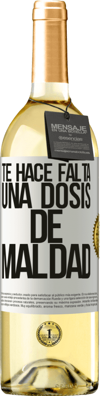 Envío gratis | Vino Blanco Edición WHITE Te hace falta una dosis de maldad Etiqueta Blanca. Etiqueta personalizable Vino joven Cosecha 2023 Verdejo